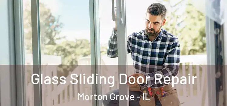 Glass Sliding Door Repair Morton Grove - IL